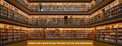 KUMPULAN E-BOOK ISLAM TENTANG POLITIK DAN DEMOKRASI