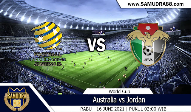 Prediksi Bola Terpercaya Australia vs Yordania 16 Juni 2021