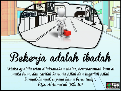 Al Islam Bekerja adalah  ibadah 