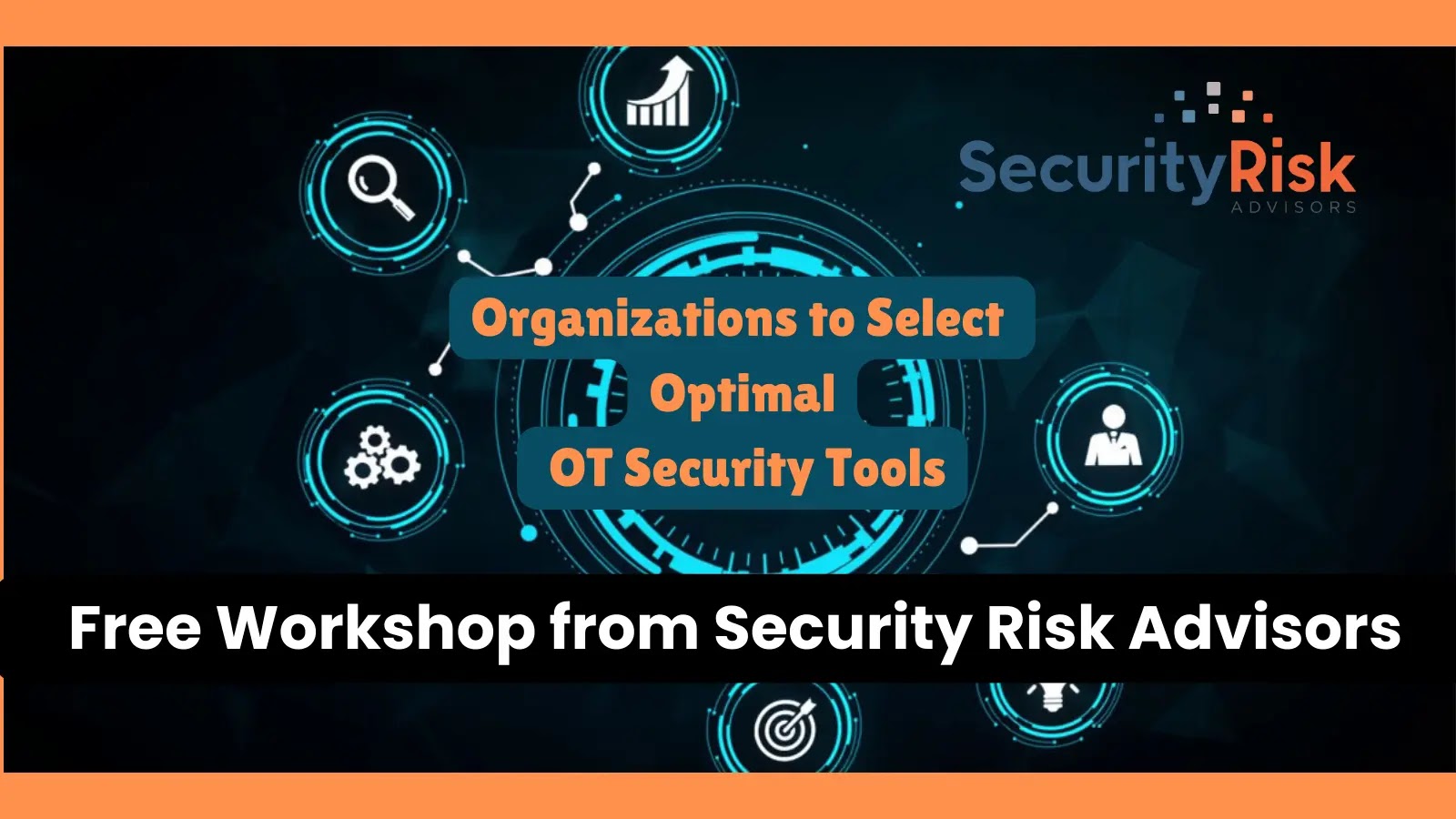 Free Workshop from Security Risk Advisors Empowers Organizations to Select Optimal OT Security Tools