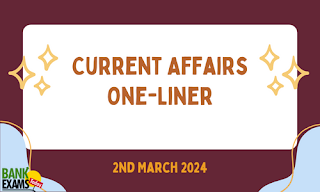 Current Affairs One - Liner : 2nd March 2024