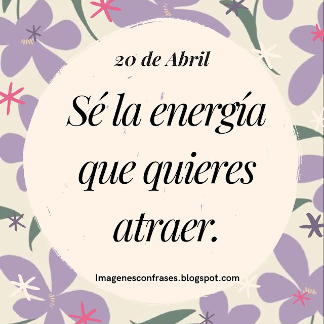 Positiva Frase para el día de hoy 20 de Abril