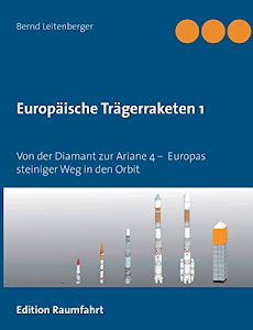 Europäische Trägerraketen 1: Von der Diamant zur Ariane 4 – Europas steiniger Weg in den Orbit