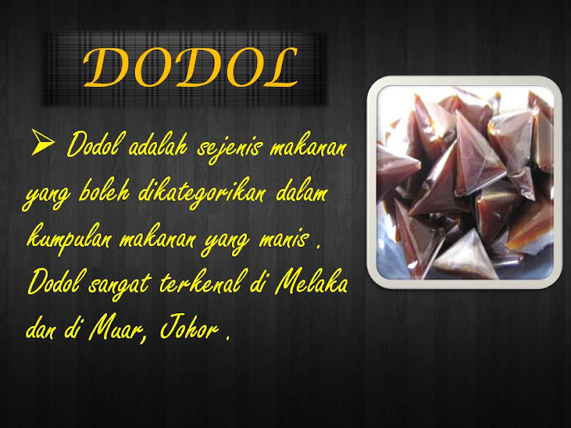 Bahasa Melayu Tingkatan 2: MAKANAN TRADISIONAL MELAYU, DODOL