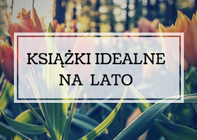 10 książek idealnych na lato 