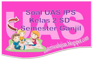 contoh soal latihan UAS mata pelajaran IPS 25 Soal UAS IPS Kelas 2 SD Semester Ganjil Terbaru