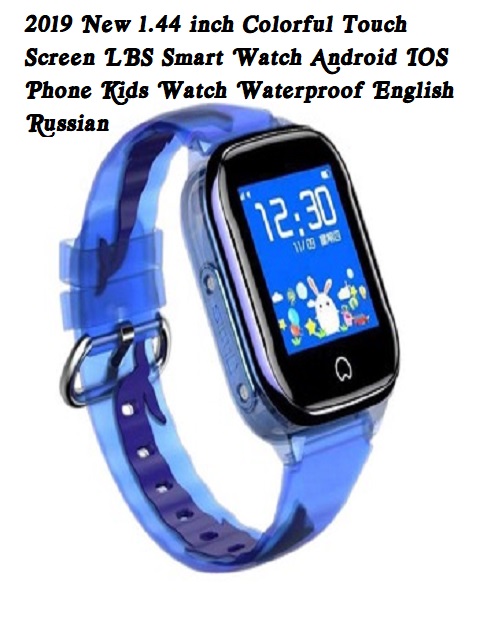  2019 New 1.44 inch Colorful Touch Screen LBS Smart Watch Android IOS Phone Kids Watch Waterproof English Russian