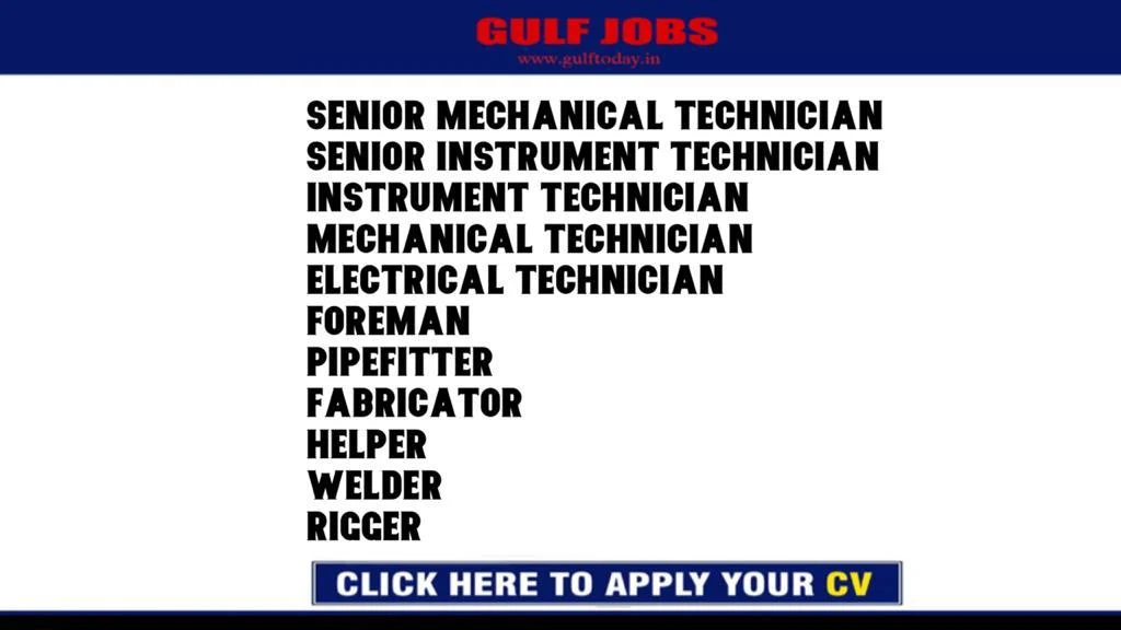 UAE Jobs-Senior Mechanical Technician-Senior Instrument Technician-Instrument Technician-Mechanical Technician-Electrical Technician-Foreman-Pipefitter-Fabricator-Helper-Welder-Rigger