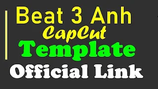 Beat 3 Anh CapCut Template Link TikTok Trends