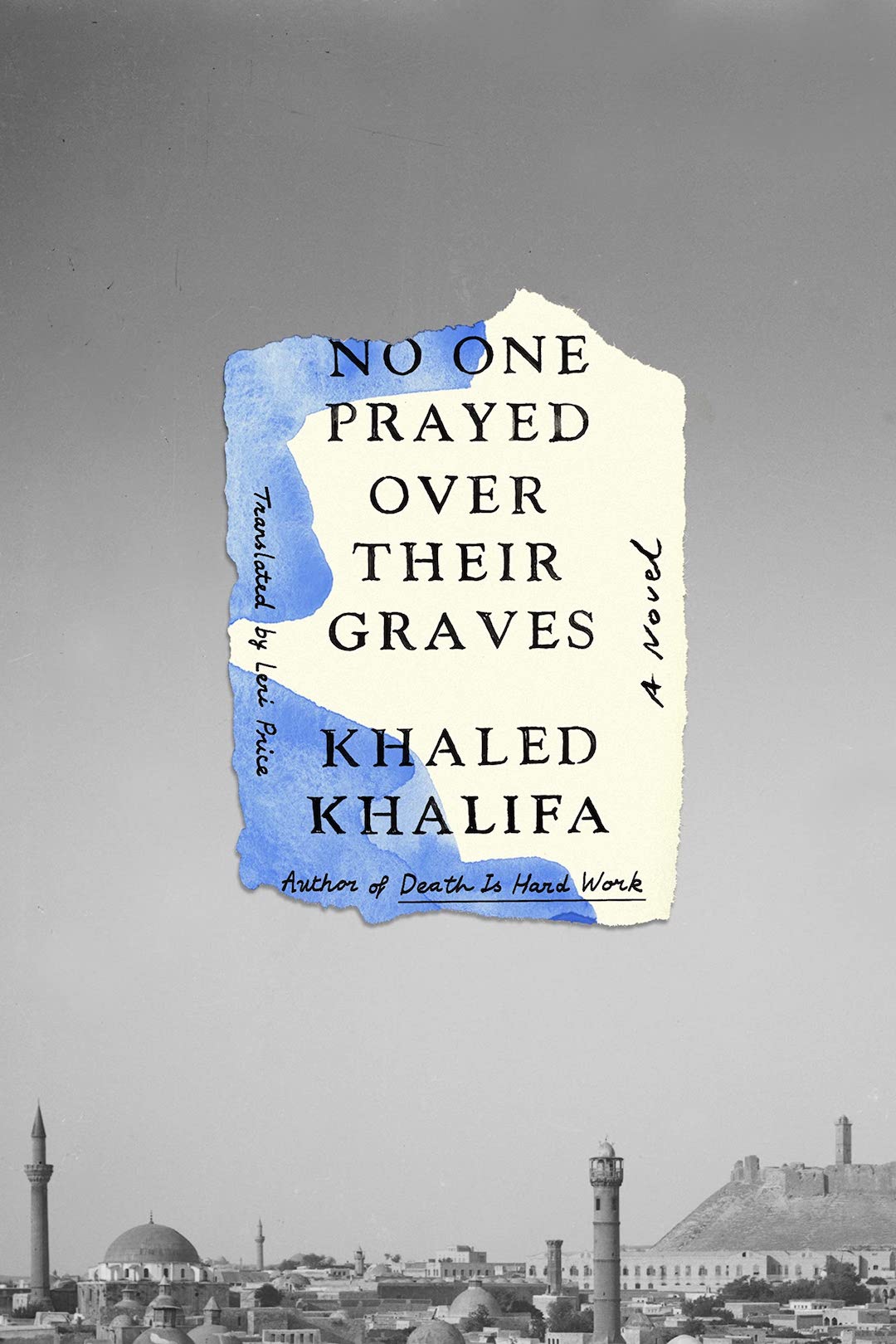 The cover of No One Prayed Over Their Graves by Khaled Khalifa (FSG)