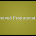 Received Pronunciation (RP)  and Intonation