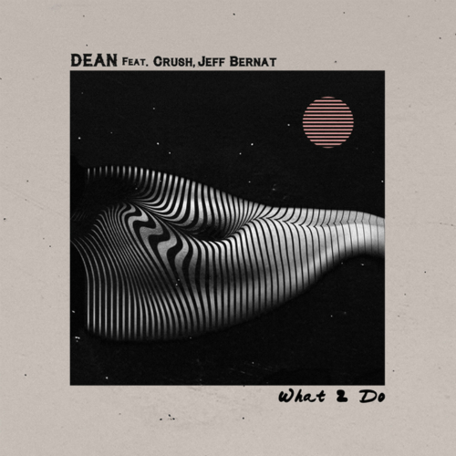 DEAN – what2do (Feat. Crush, Jeff Bernat) – Single