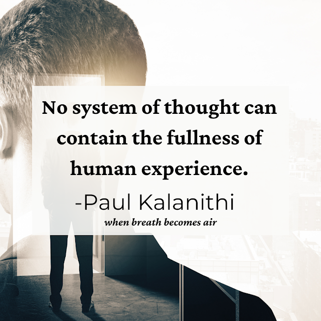 No system of thought can contain the fullness of human experience.