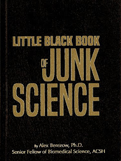 Little Black Book of Junk Science Cover - https://blogger.googleusercontent.com/img/b/R29vZ2xl/AVvXsEgWlWhkxKoJhH6SbhtmAOC3TvIIoGQBDsOYAfisR-egwrRiKs0VkPW4HT-mSY2Ee4jfPTSoJ1dRThbKer054MAPNtQ5tv1FdIPmtxFJy0ngfWr6rpzjdzmZBVX7RVjiGIflu19xgQ/s1600/Berezow-cover-Little-Black-Book-of-Junk-Science-2017.jpg