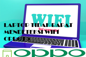 √ Cara Mengatasi Laptop Tidak Dapat Mendeteksi Wifi Oppo F5