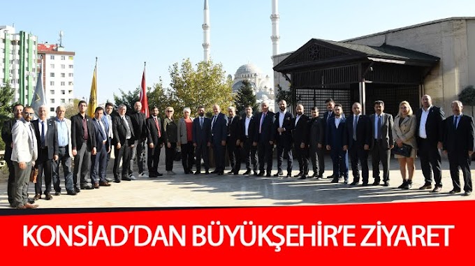 KONSİAD’dan Büyükşehir’e Ziyaret