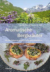 Aromatische Bergkräuter: für die Naturküche sammeln und zubereiten