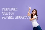 Terbukti Cara Mempercepat Rendering di After Effects 