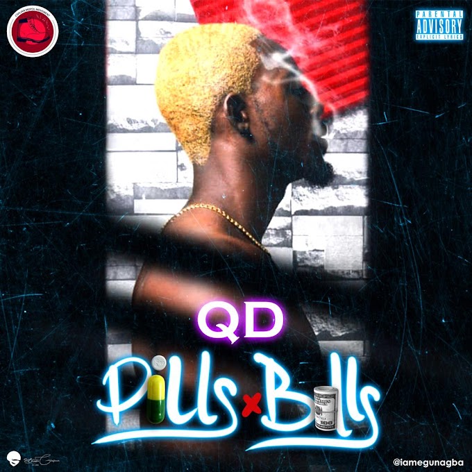 MUSIC: QD - Pills and Bills |  @iamegunagba