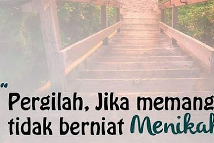 Pergilah jika tak berniat menikahi-ku