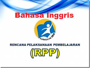 RPP Kurikulum 2013 Bahasa Inggris Kelas 7, 8, 9 Revisi 2017