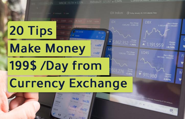 20 Tips to Make Money 199$ in Day from Currency Exchange