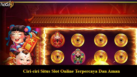 Ciri-ciri Situs Slot Online Terpercaya Dan Aman