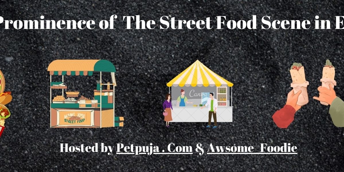 The Prominence Of The Street Food Scene In Europe.