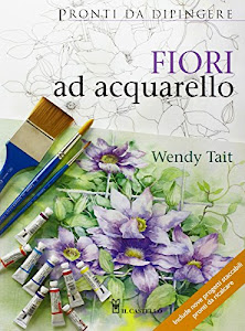 Fiori ad acquarello. Ediz. illustrata