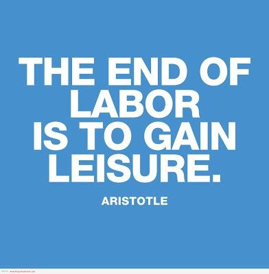 The End Of Laboris To Gain Leisure Sentences By Aristotle For Labor Day