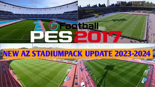 PES 2017 | NEW AZ STADIUMS UPDATE 2023-2024 AIO