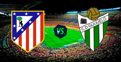 Prediksi Atletico Madrid vs Guijuelo 21 Desember 2016