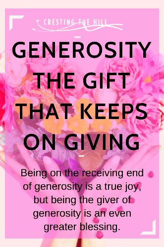 Being on the receiving end of generosity is a true joy, but being the giver of generosity is an even greater blessing.