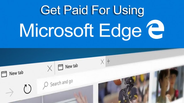 Now Get Paid For Using Microsoft’s Edge Browser