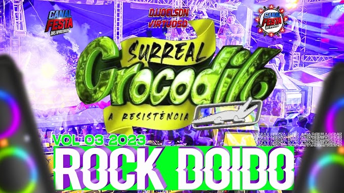 SURREAL CROCODILO ROCK DOIDO VOL 03 . 2023