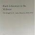 Black Liberation in the Midwest: The Struggle in St. Louis, Missouri, 1964-1970 by Kenneth S. Jolly