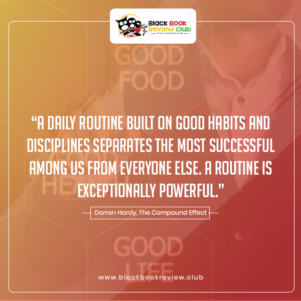 A daily routine built on good habits and disciplines separates the most successful