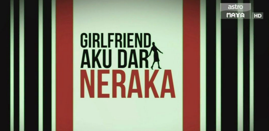 Girlfriend Aku Dari Neraka Info Sinopsis