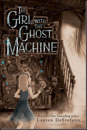 The Girl with the Ghost Machine by Lauren DeStefano