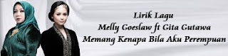 Lirik Lagu Melly Goeslaw ft Gita Gutawa - Memang Kenapa Bila Aku Perempuan