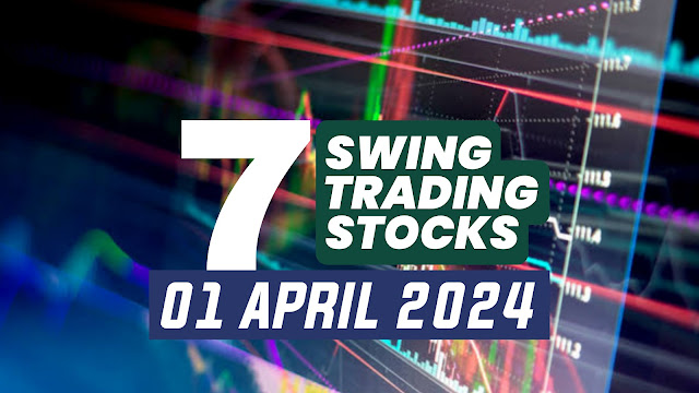 Swing Trading Stocks for Week 01 April 2024