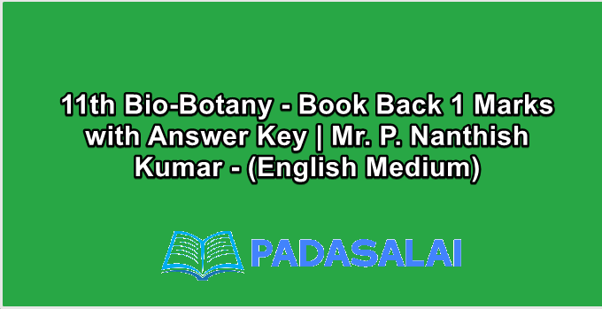 11th Bio-Botany - Book Back 1 Marks with Answer Key | Mr. P. Nanthish Kumar - (English Medium)