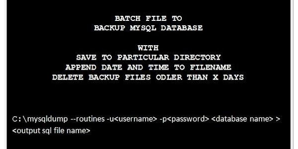 Batch File Example Code To Backup MySQL Database To A Particular Folder, Append Date and Time, Delete Backups Older Than X Days