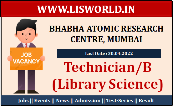  Recruitment For Technician/B (Library Science) Post at Bhabha Atomic Research Centre, Mumbai, Last Date - 30/04/22