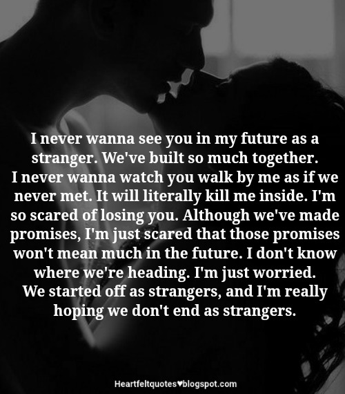 I'm So Scared Of Losing You. | Heartfelt Love And Life Quotes