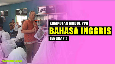 Kumpulan Modul PPG Bahasa Inggris Lengkap ! Kumpulan Modul PPG Bahasa Inggris Lengkap !