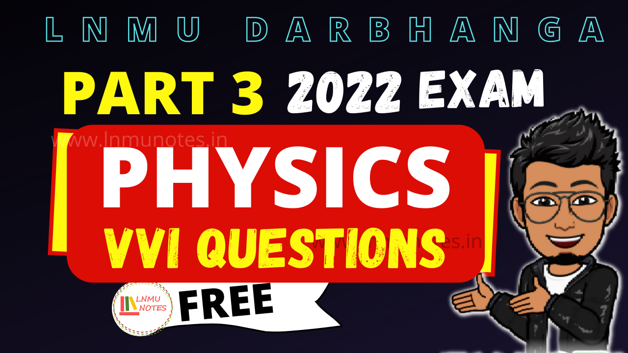 BSC PART 3 PHYSICS 2022 EXAM GUESS QUESTONS LNMU DARBHANGA