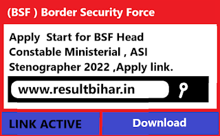 Apply  Start for BSF Head Constable Ministerial , ASI Stenographer 2022 ,Apply link.