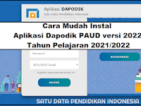 Cara Mudah Instal Aplikasi Dapodik PAUD versi 2022 Tahun Pelajaran 2021/2022