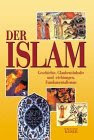 Der Islam: Geschichte, Glaubensinhalte, Glaubensrichtungen, Fundamentalismus